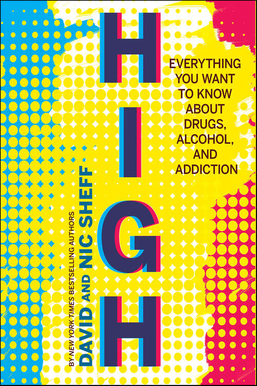 Book cover of High: Everything You Want to Know About Drugs, Alcohol, and Addiction