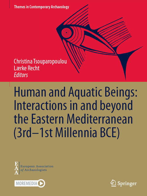 Book cover of Human and Aquatic Beings: Interactions in and beyond the Eastern Mediterranean (Themes in Contemporary Archaeology)