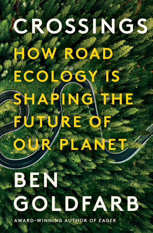 Book cover of Crossings: How Road Ecology Is Shaping the Future of Our Planet