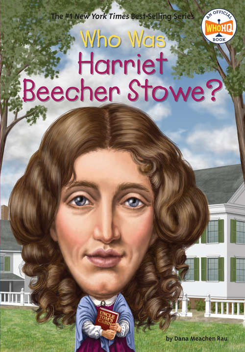 Who Was Harriet Beecher Stowe? (Who was?)