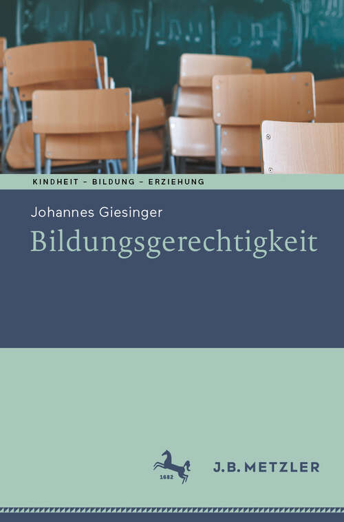 Book cover of Bildungsgerechtigkeit (Kindheit – Bildung – Erziehung. Philosophische Perspektiven)