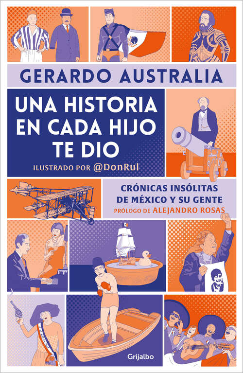 Book cover of Una historia en cada hijo te dio: Crónicas insólitas de México y su gente
