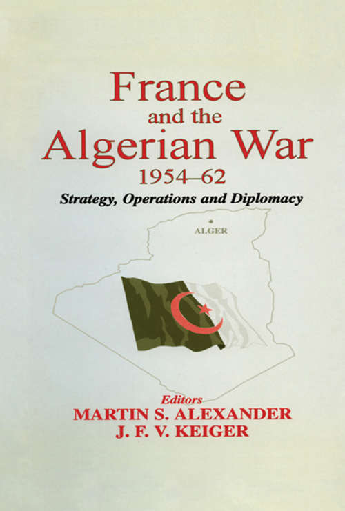 France and the Algerian War, 1954-1962: Strategy, Operations and Diplomacy