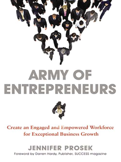Book cover of Army of Entrepreneurs: Creating an Engaged and Empowered Workforce for Exceptional Business Growth