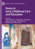 Home in Early Childhood Care and Education: Conceptualizations and Reconfigurations (Critical Cultural Studies of Childhood)