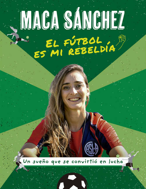 Book cover of El fútbol es mi rebeldía: Un sueño que se convirtió en lucha