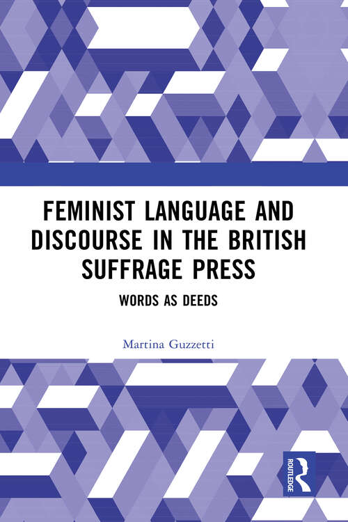 Book cover of Feminist Language and Discourse in the British Suffrage Press: Words as Deeds (1)