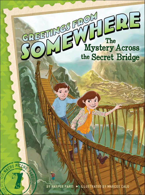 Book cover of The Mystery Across the Secret Bridge (Greetings from Somewhere #7)