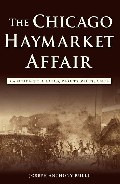 Book cover of The Chicago Haymarket Affair: A Guide to a Labor Rights Milestone