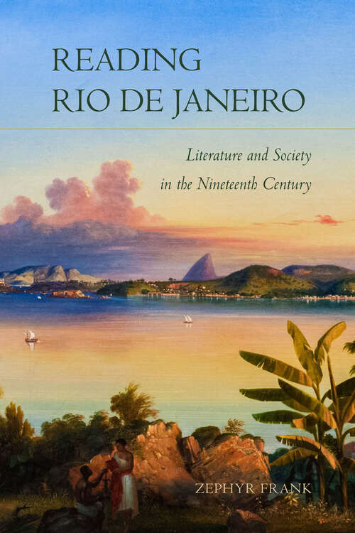 Reading Rio de Janeiro: Literature and Society in the Nineteenth Century