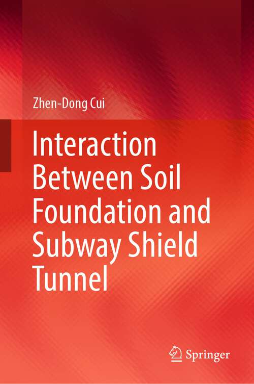 Book cover of Interaction Between Soil Foundation and Subway Shield Tunnel (1st ed. 2024)