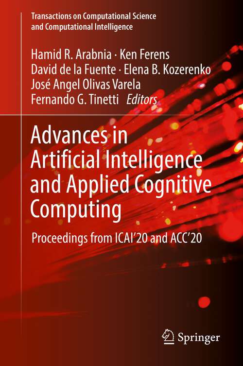 Advances in Artificial Intelligence and Applied Cognitive Computing: Proceedings from ICAI’20 and ACC’20 (Transactions on Computational Science and Computational Intelligence)