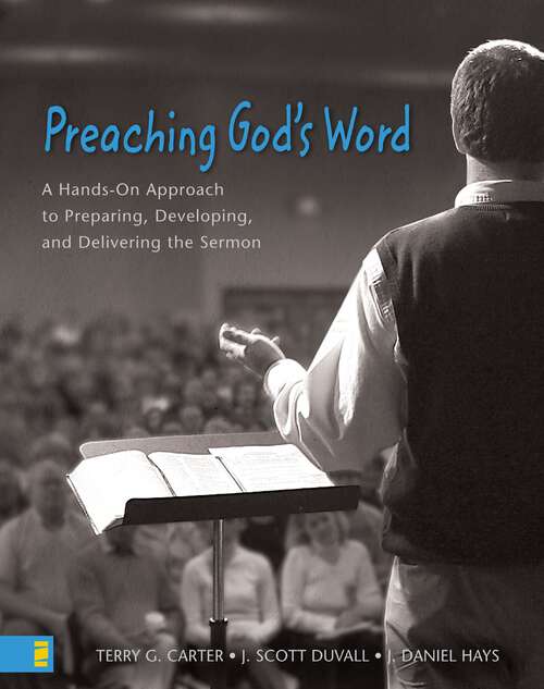 Book cover of Preaching God's Word: A Hands-On Approach to Preparing, Developing, and Delivering the Sermon (2)