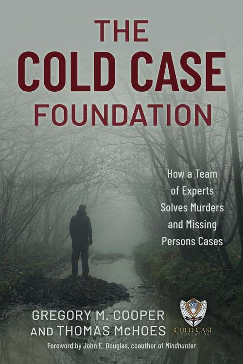 Book cover of Cold Case Foundation: How a Team of Experts Solves Murders and Missing Persons Cases