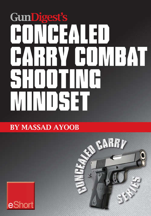 Book cover of Gun Digest's Combat Shooting Mindset Concealed Carry eShort