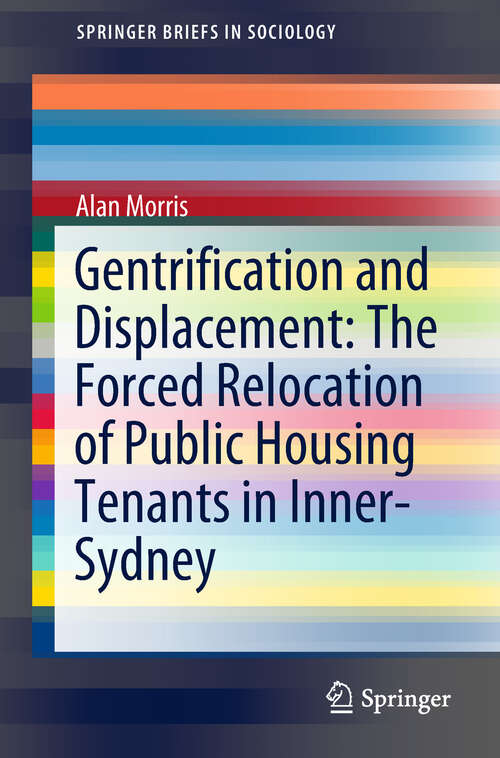 Gentrification and Displacement: The Forced Relocation of Public Housing Tenants in Inner-Sydney (Springerbriefs In Sociology)