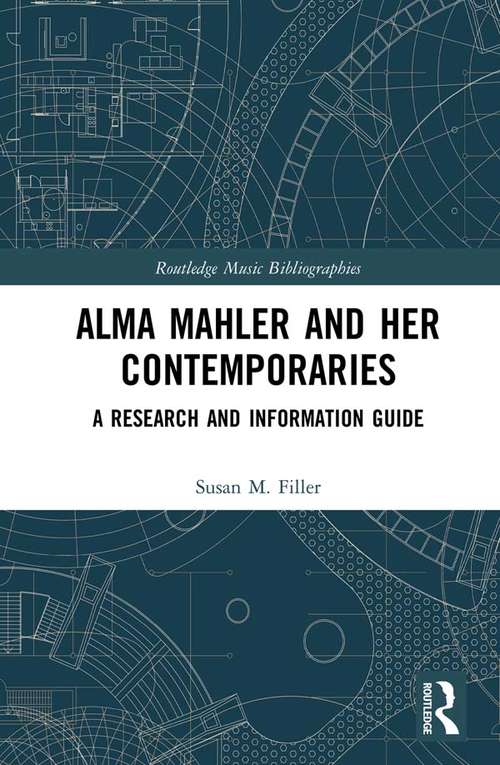 Book cover of Alma Mahler and Her Contemporaries: A Research and Information Guide (Routledge Music Bibliographies)