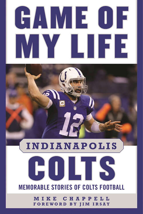 Game of My Life Indianapolis Colts: Memorable Stories of Colts Football (Game of My Life)