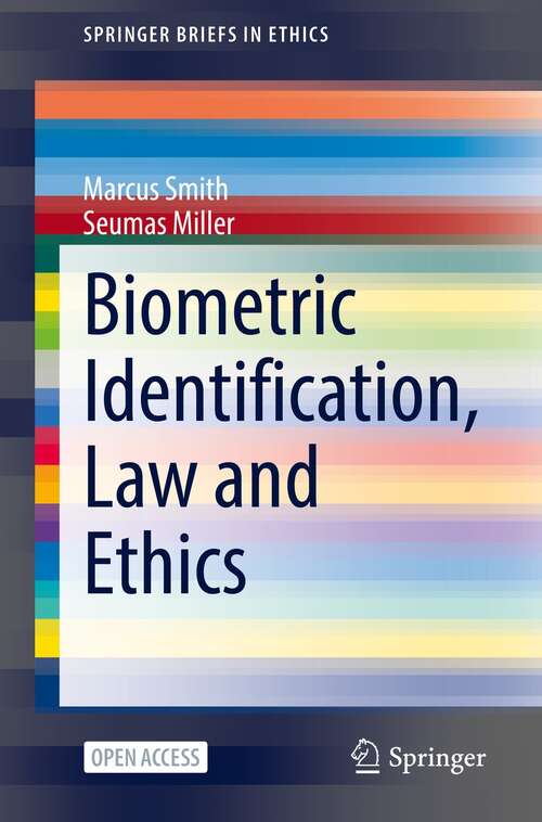 Biometric Identification, Law and Ethics (SpringerBriefs in Ethics)