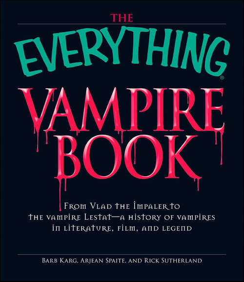 Book cover of The Everything Vampire Book: From Vlad the Impaler to the Vampire Lestat—A History of Vampires in Literature, Film, and Legend (The Everything Books)