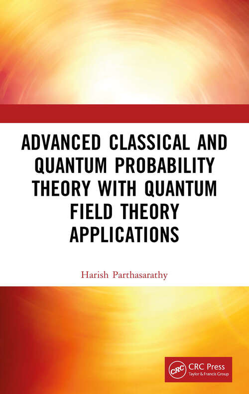 Book cover of Advanced Classical and Quantum Probability Theory with Quantum Field Theory Applications