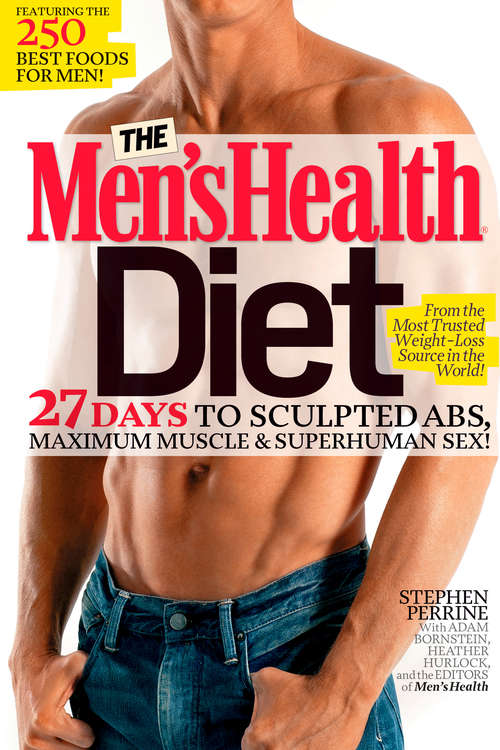 The Men's Health Diet: 27 Days to Sculpted Abs, Maximum Muscle & Superhuman Sex! (Men's Health)