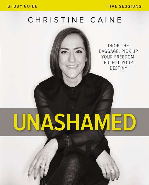 Book cover of Unashamed Study Guide: Drop the Baggage, Pick up Your Freedom, Fulfill Your Destiny