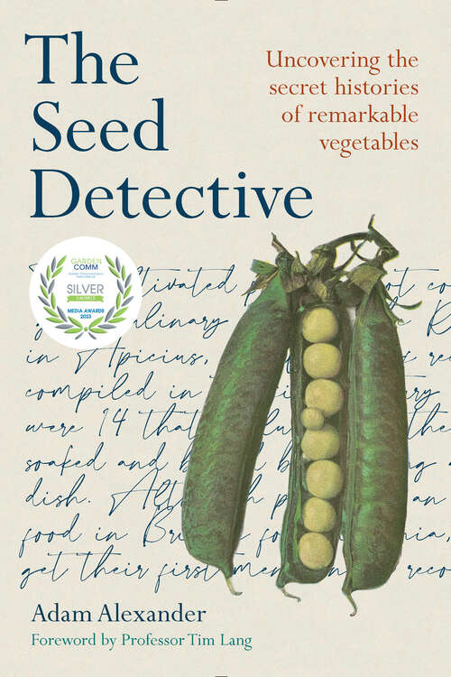Book cover of The Seed Detective: Uncovering the Secret Histories of Remarkable Vegetables