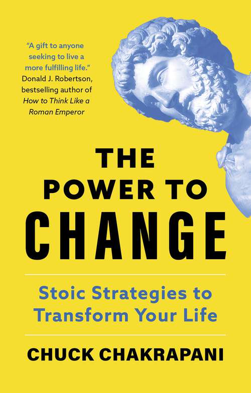 Book cover of The Power to Change: Stoic Strategies to Transform Your Life