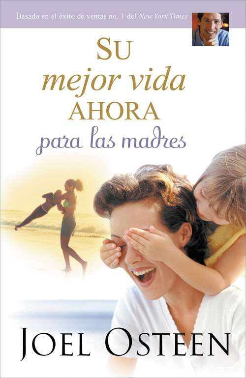 Book cover of Su mejor vida ahora para las madres