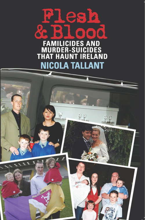 Book cover of Flesh and Blood: Murder-Suicides that Haunt Ireland