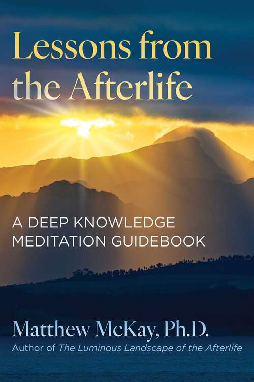 Book cover of Lessons from the Afterlife: A Deep Knowledge Meditation Guidebook