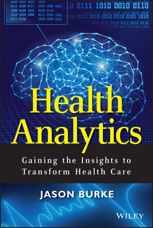 Book cover of Health Analytics: Gaining the Insights to Transform Health Care