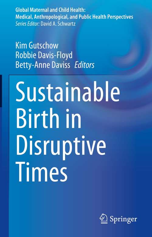 Sustainable Birth in Disruptive Times (Global Maternal and Child Health)