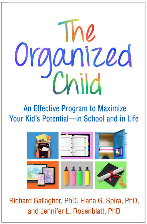 Book cover of The Organized Child: An Effective Program to Maximize Your Kid's Potential--in School and in Life