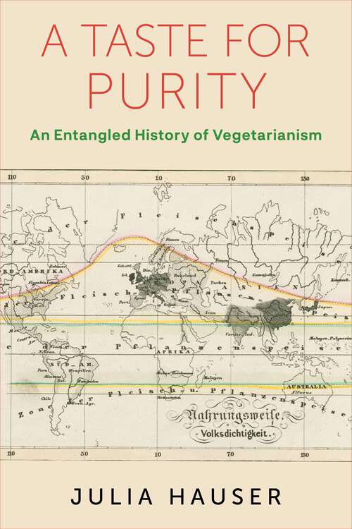 Book cover of A Taste for Purity: An Entangled History of Vegetarianism (Columbia Studies in International and Global History)