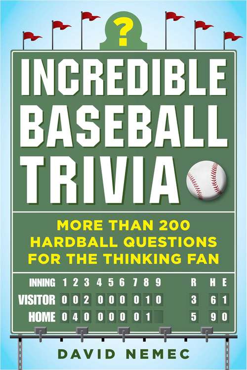 Book cover of Incredible Baseball Trivia: More Than 200 Hardball Questions for the Thinking Fan
