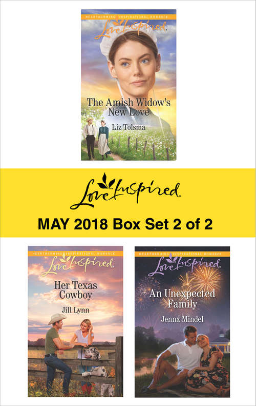 Harlequin Love Inspired May 2018 - Box Set 2 of 2: The Amish Widow's New Love\Her Texas Cowboy\An Unexpected Family