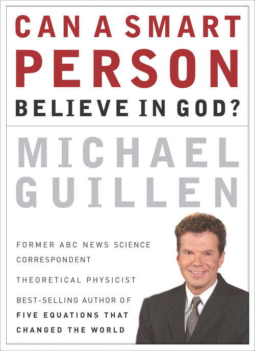 Book cover of Can a Smart Person Believe in God?: Five Equations That Changed The World