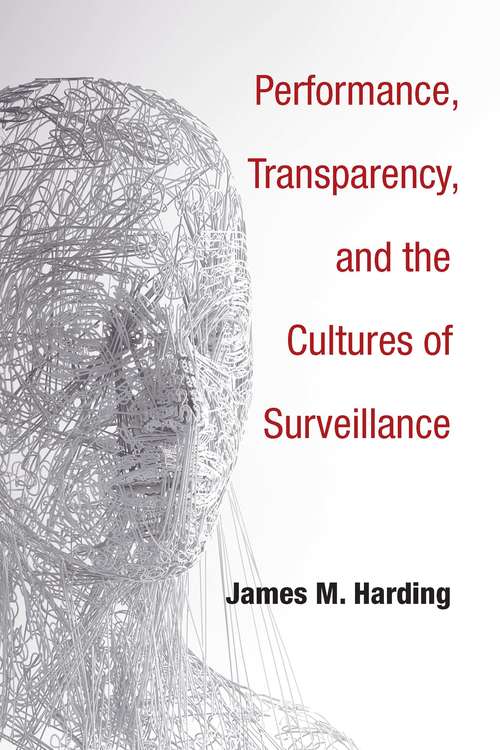 Book cover of Performance, Transparency, and the Cultures of Surveillance