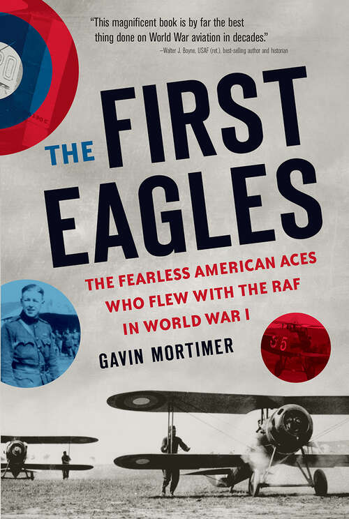 Book cover of The First Eagles: The Fearless American Aces Who Flew with the RAF in World War I