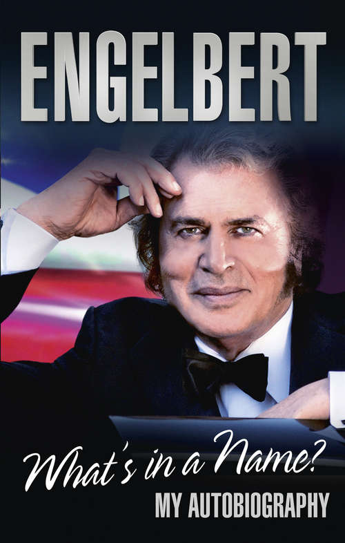 Book cover of Engelbert - What's In A Name?: My Autobiography