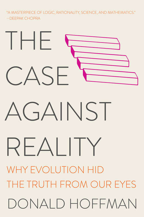 Book cover of The Case Against Reality: Why Evolution Hid The Truth From Our Eyes