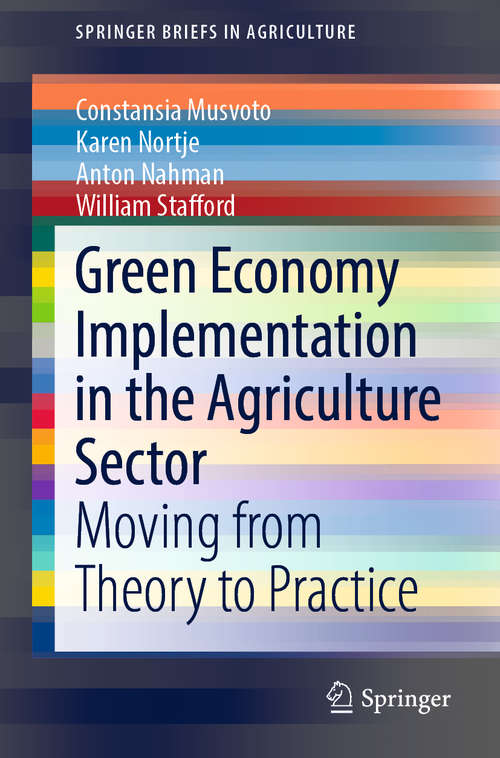 Green Economy Implementation in the Agriculture Sector: Moving From Theory To Practice (SpringerBriefs in Agriculture)