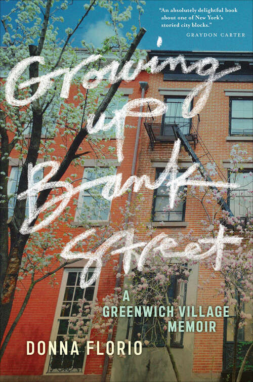 Book cover of Growing Up Bank Street: A Greenwich Village Memoir (Washington Mews Books)