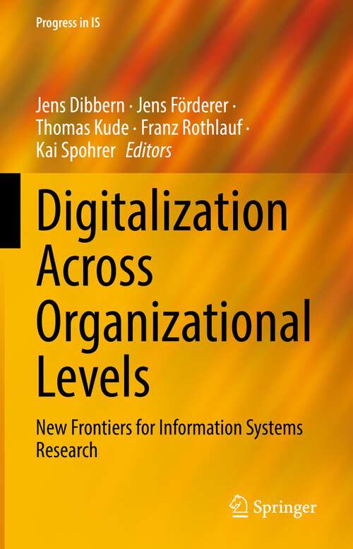 Digitalization Across Organizational Levels: New Frontiers for Information Systems Research (Progress in IS)