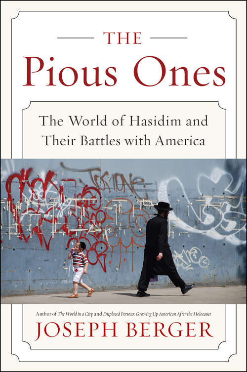 Book cover of The Pious Ones: The World of Hasidim and Their Battles with America