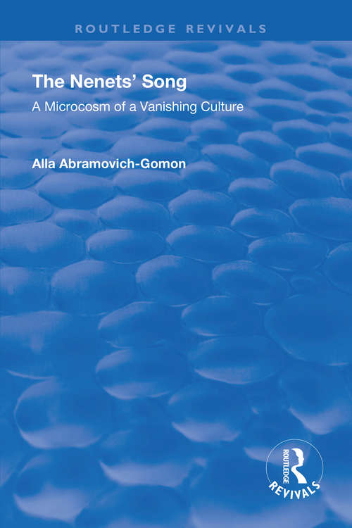Book cover of The Nenets' Song: A Microcosm of a Vanishing Culture (Routledge Revivals: Vol. 4)