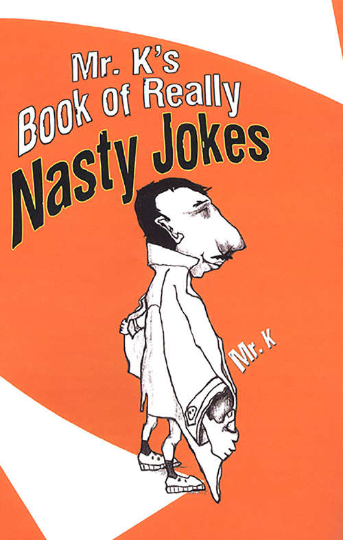 Book cover of Mr. K's Book Of Really Nasty Jokes