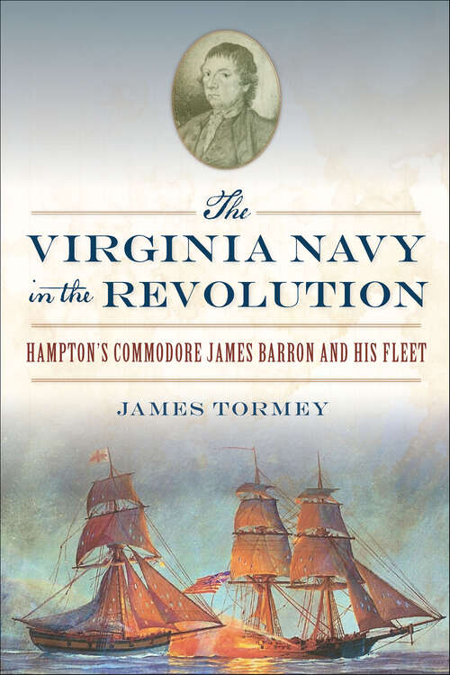 Book cover of The Virginia Navy in the Revolution: Hampton’s Commodore James Barron and His Fleet (Military)
